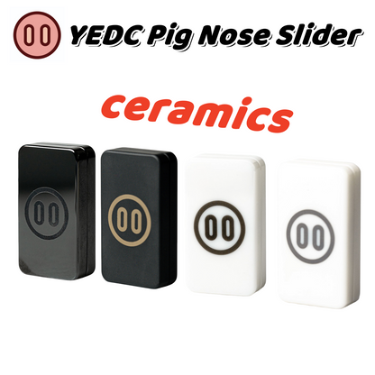 YEDC Ceramic Pig Nose Slider